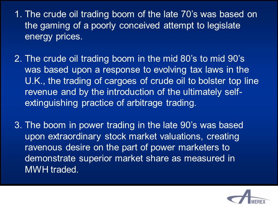 1.The crude oil trading boom of the late 70’s was based on the gaming of a poorly conceived attempt to legislate energy prices.
