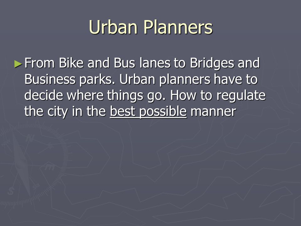 Urban Planners ► From Bike and Bus lanes to Bridges and Business parks.