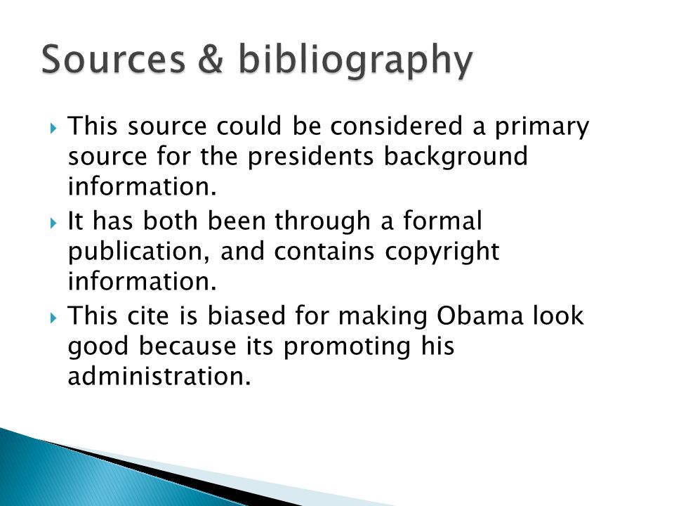  This source could be considered a primary source for the presidents background information.