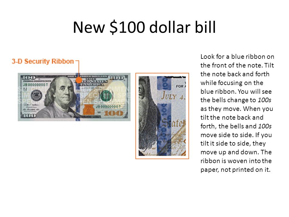 New $100 dollar bill Look for a blue ribbon on the front of the note.