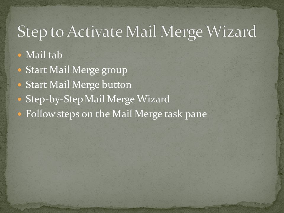Mail tab Start Mail Merge group Start Mail Merge button Step-by-Step Mail Merge Wizard Follow steps on the Mail Merge task pane
