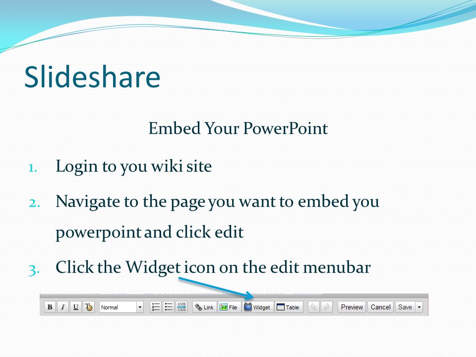 Embed Your PowerPoint 1. Login to you wiki site 2.