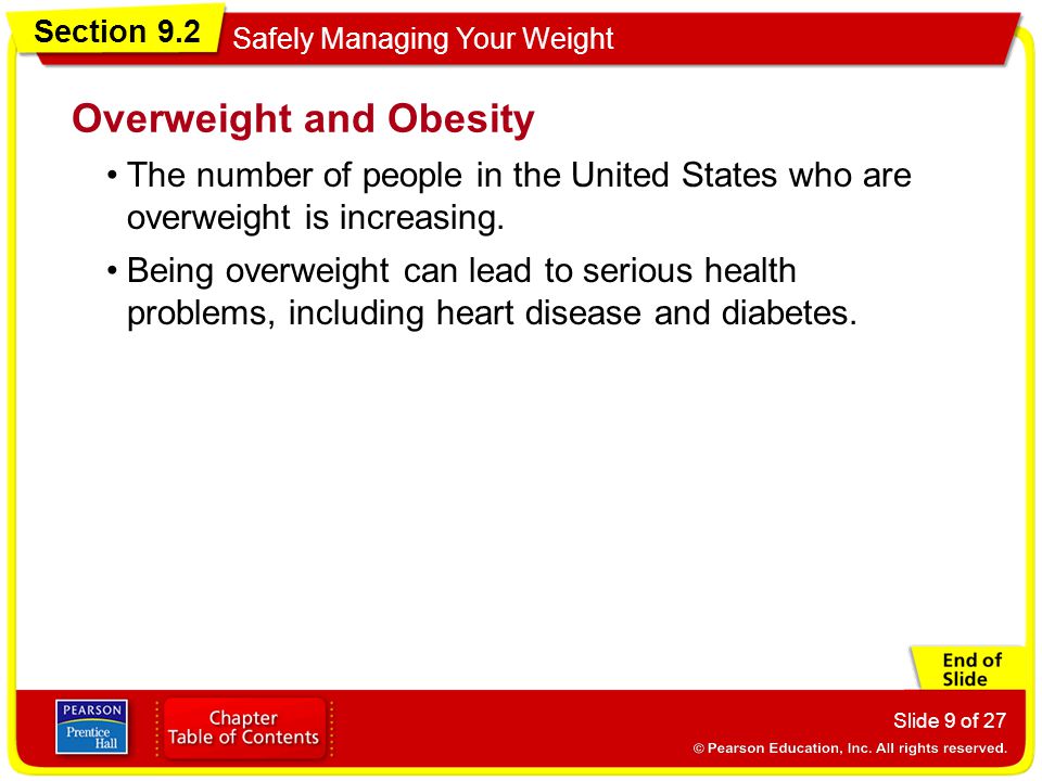 Section 9.2 Safely Managing Your Weight Slide 9 of 27 The number of people in the United States who are overweight is increasing.
