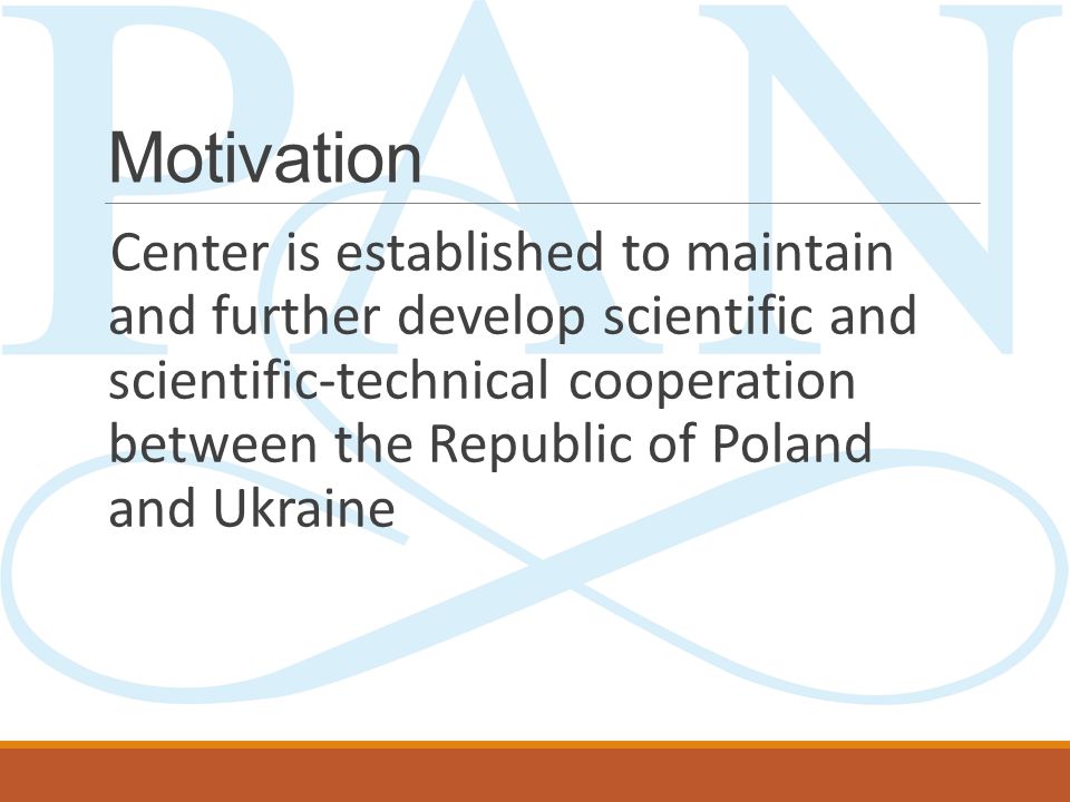 Motivation Center is established to maintain and further develop scientific and scientific-technical cooperation between the Republic of Poland and Ukraine