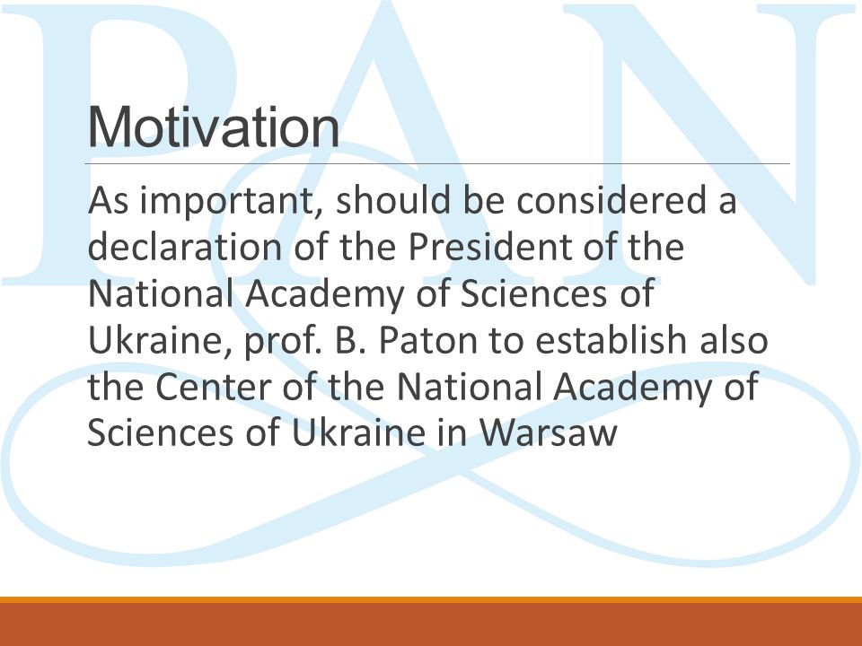 Motivation As important, should be considered a declaration of the President of the National Academy of Sciences of Ukraine, prof.