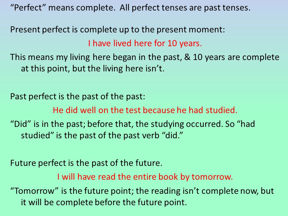 Perfect means complete. All perfect tenses are past tenses.