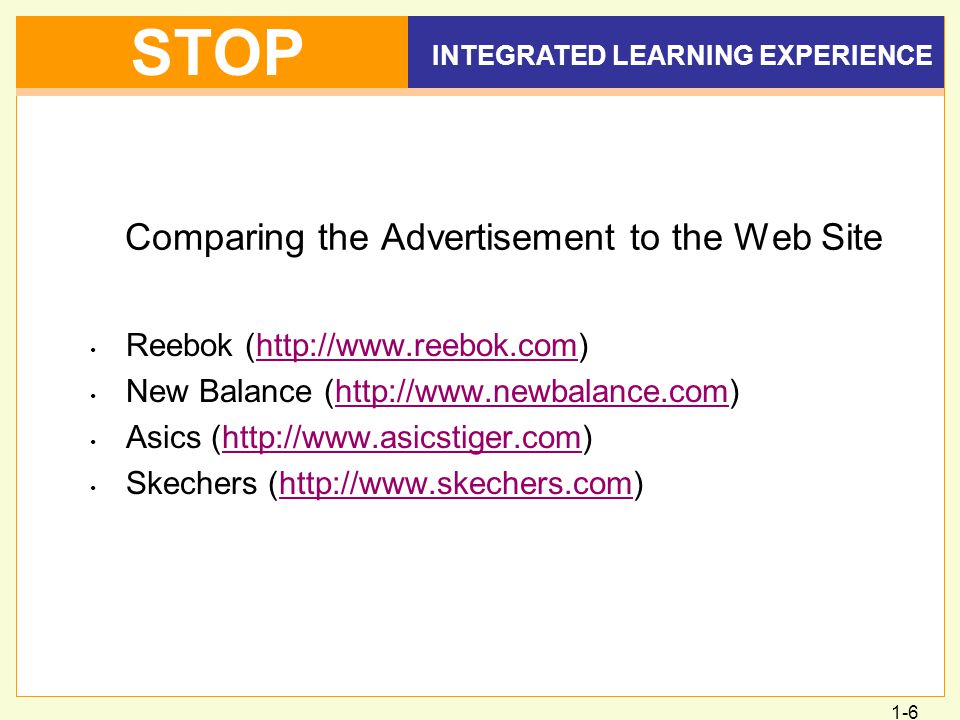 1-6 Comparing the Advertisement to the Web Site Reebok (  New Balance (  Asics (  Skechers (  INTEGRATED LEARNING EXPERIENCE STOP