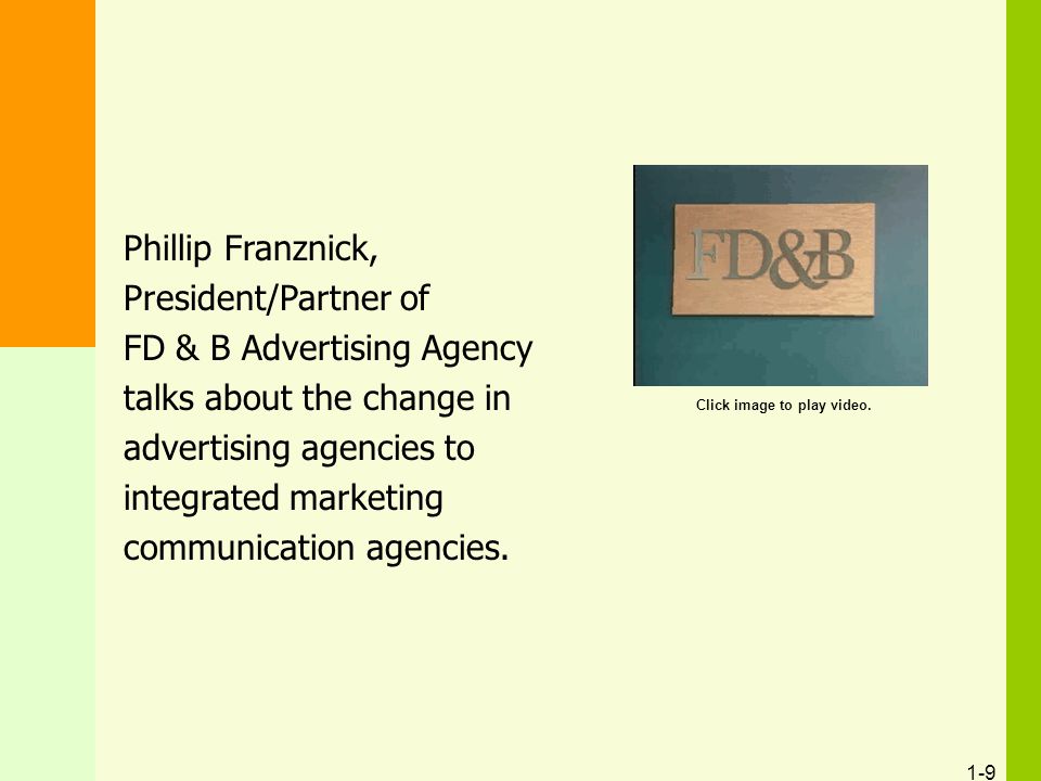 1-9 Phillip Franznick, President/Partner of FD & B Advertising Agency talks about the change in advertising agencies to integrated marketing communication agencies.