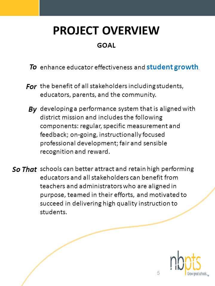 5 PROJECT OVERVIEW GOAL To enhance educator effectiveness and student growth.