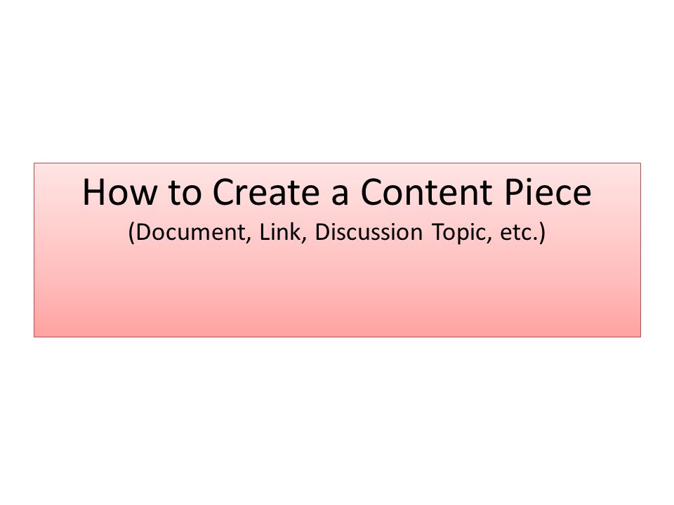 How to Create a Content Piece (Document, Link, Discussion Topic, etc.)