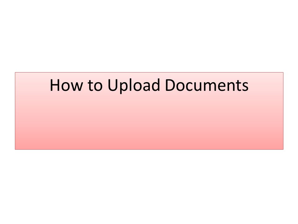 How to Upload Documents