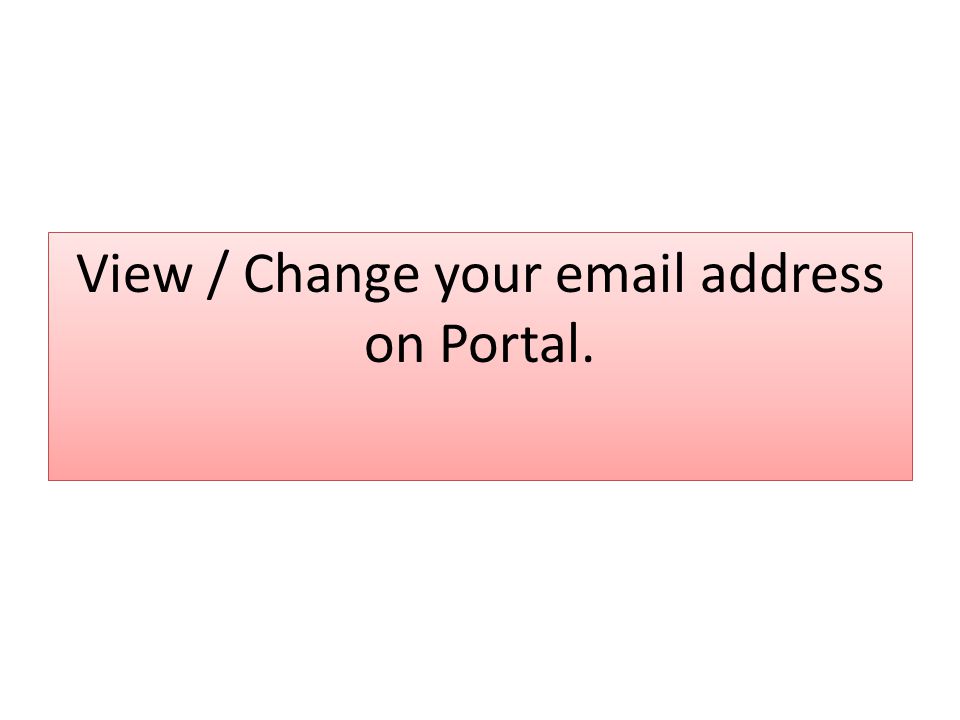 View / Change your  address on Portal.