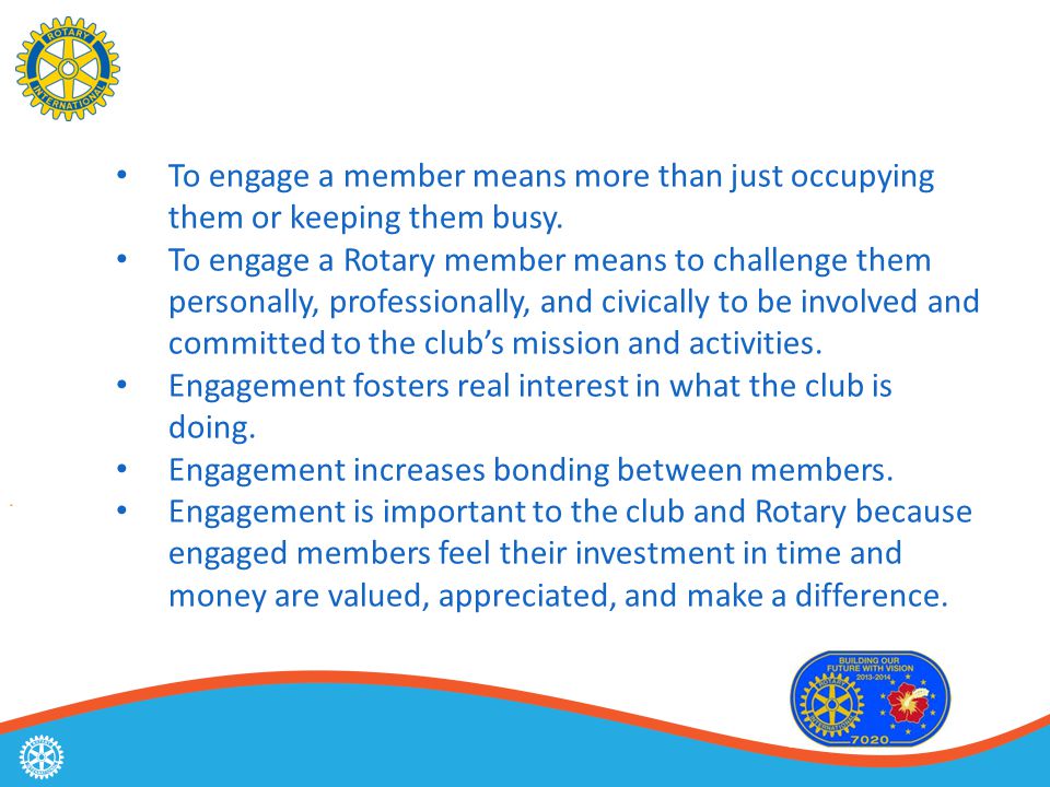 To engage a member means more than just occupying them or keeping them busy.