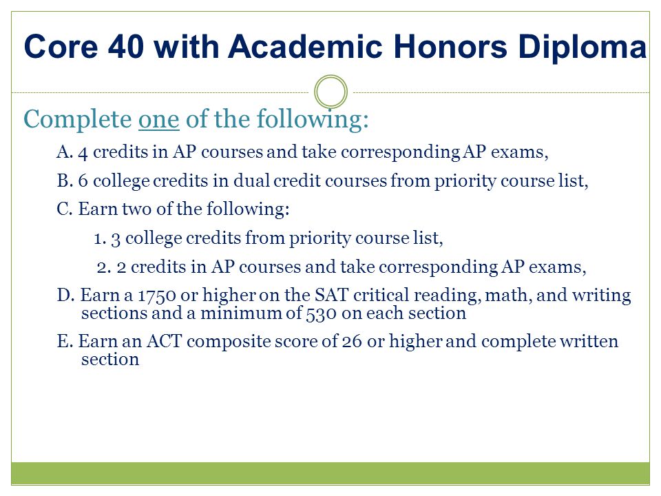 Core 40 with Academic Honors Diploma Complete one of the following: A.