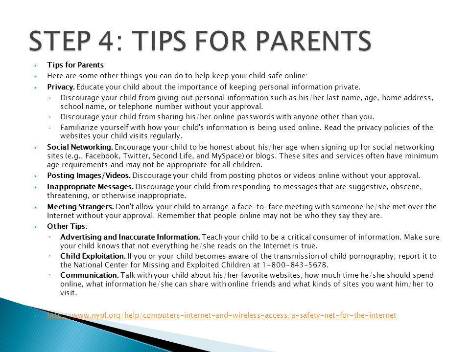  Tips for Parents  Here are some other things you can do to help keep your child safe online:  Privacy.