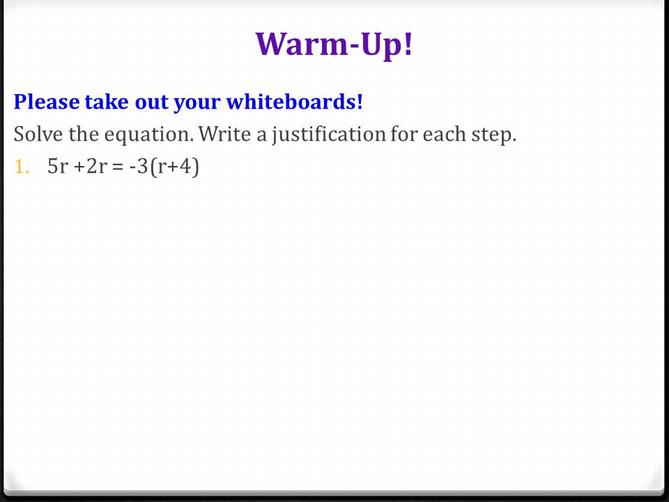 Warm-Up. Please take out your whiteboards. Solve the equation.