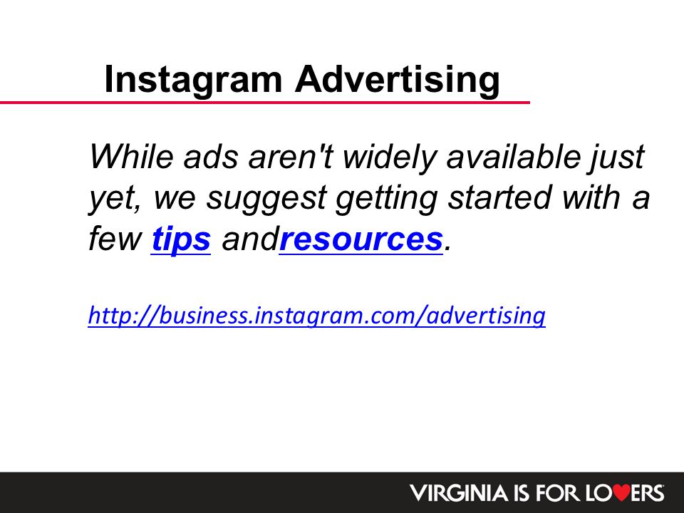 While ads aren t widely available just yet, we suggest getting started with a few tips andresources.tipsresources   Instagram Advertising