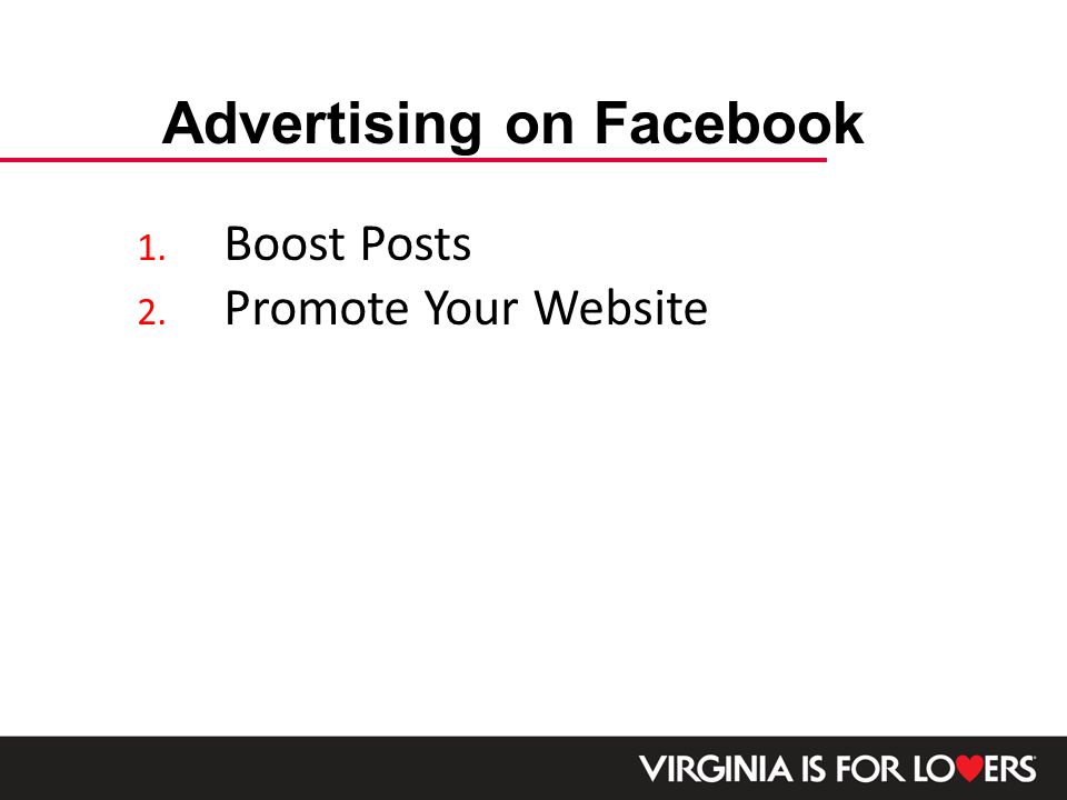 1. Boost Posts 2. Promote Your Website Advertising on Facebook
