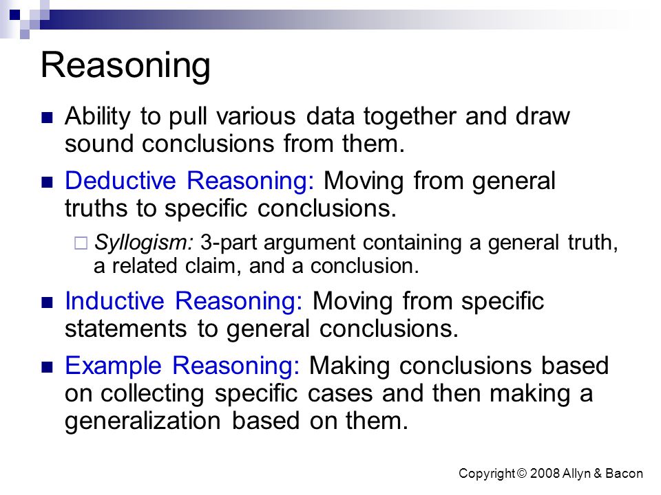 Copyright © 2008 Allyn & Bacon Reasoning Ability to pull various data together and draw sound conclusions from them.