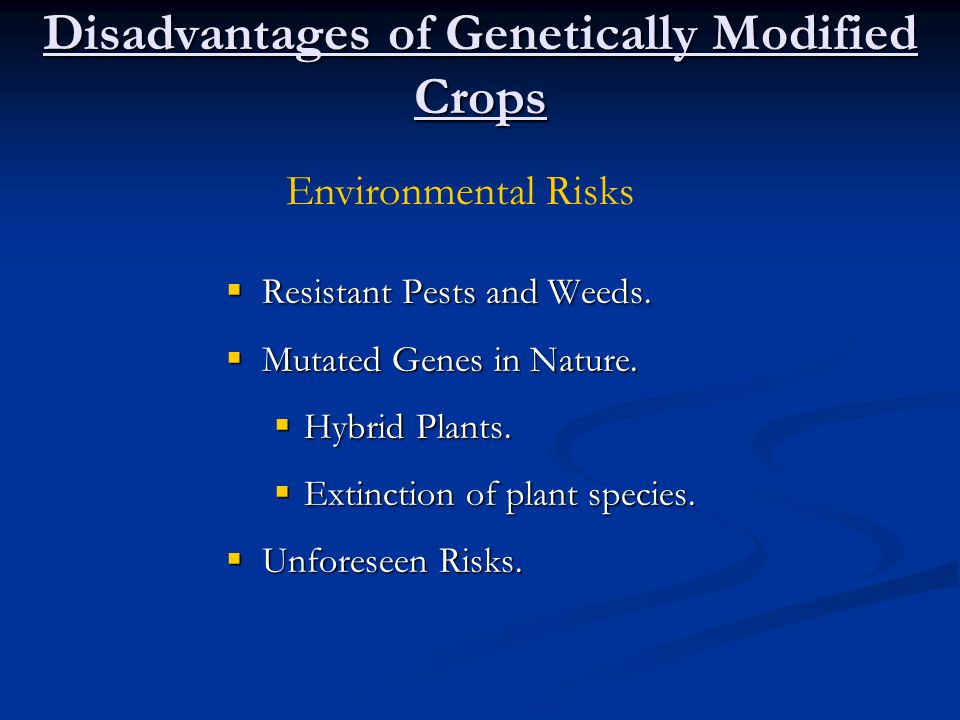 Disadvantages of Genetically Modified Crops  Resistant Pests and Weeds.