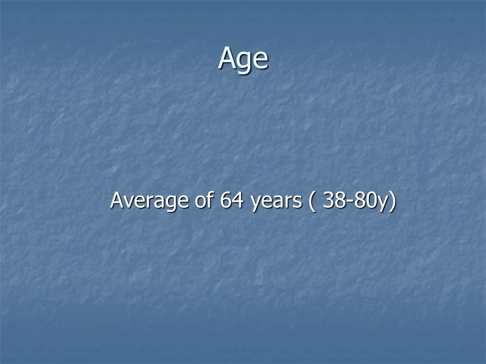 Age Average of 64 years ( 38-80y)
