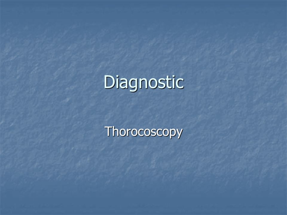 Diagnostic Thorocoscopy