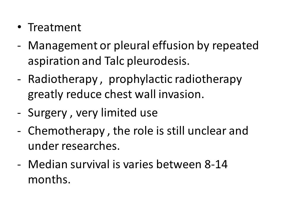 Treatment -Management or pleural effusion by repeated aspiration and Talc pleurodesis.