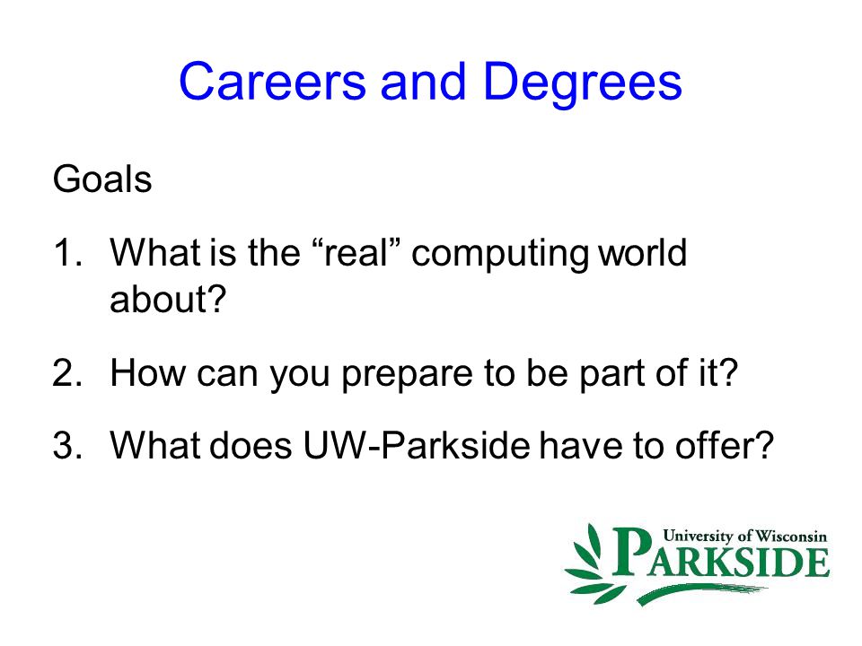 Careers and Degrees in Computing Stuart Hansen Department of Computer  Science UW - Parkside. - ppt download