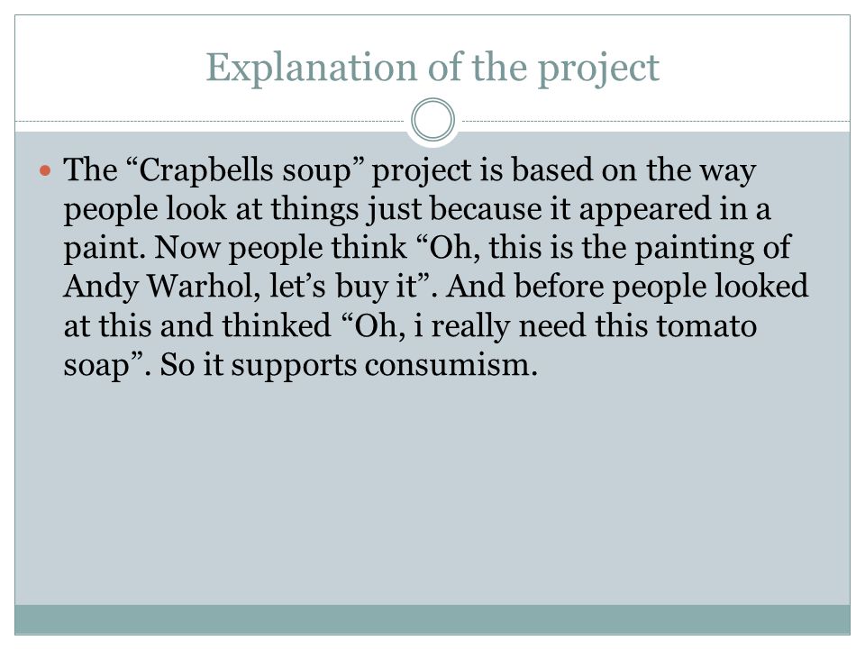 Explanation of the project The Crapbells soup project is based on the way people look at things just because it appeared in a paint.
