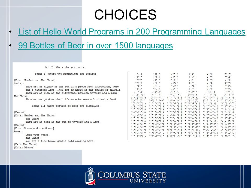 CHOICES List of Hello World Programs in 200 Programming Languages 99 Bottles of Beer in over 1500 languages