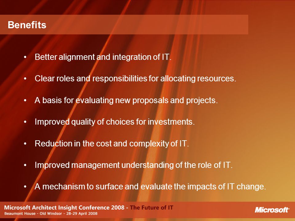 Better alignment and integration of IT. Clear roles and responsibilities for allocating resources.