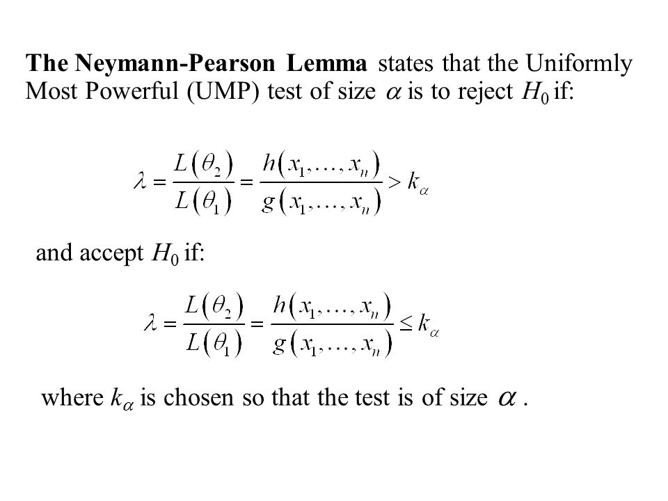 The Neymann-Pearson Lemma Suppose that the data x 1, …, x n has joint  density function f(x 1, …, x n ;  ) where  is either  1 or  2. Let g(x  1, …, - ppt download