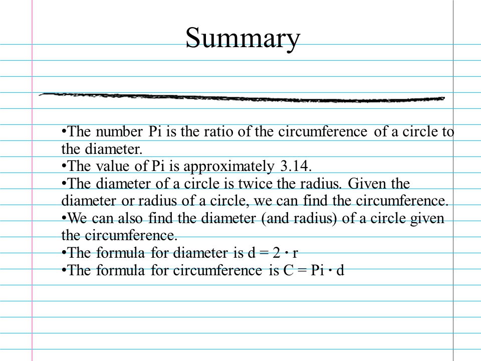 The number Pi is the ratio of the circumference of a circle to the diameter.