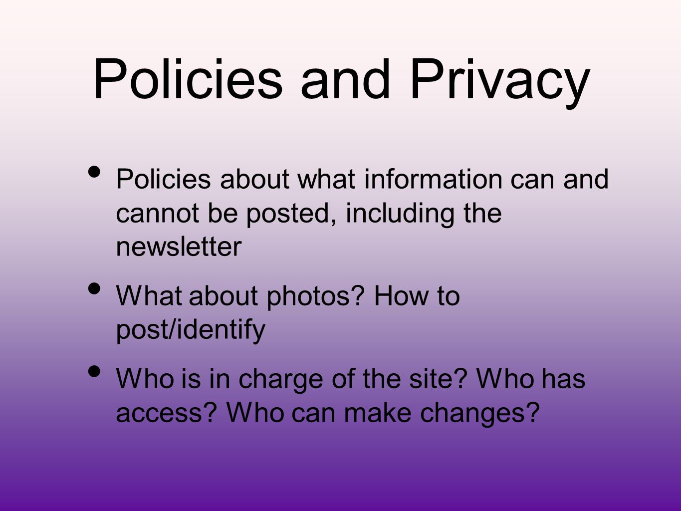 Policies and Privacy Policies about what information can and cannot be posted, including the newsletter What about photos.