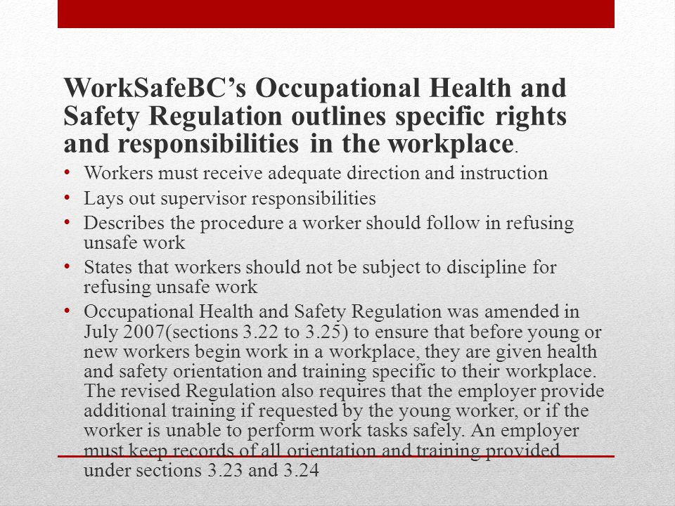 WorkSafeBC’s Occupational Health and Safety Regulation outlines specific rights and responsibilities in the workplace.