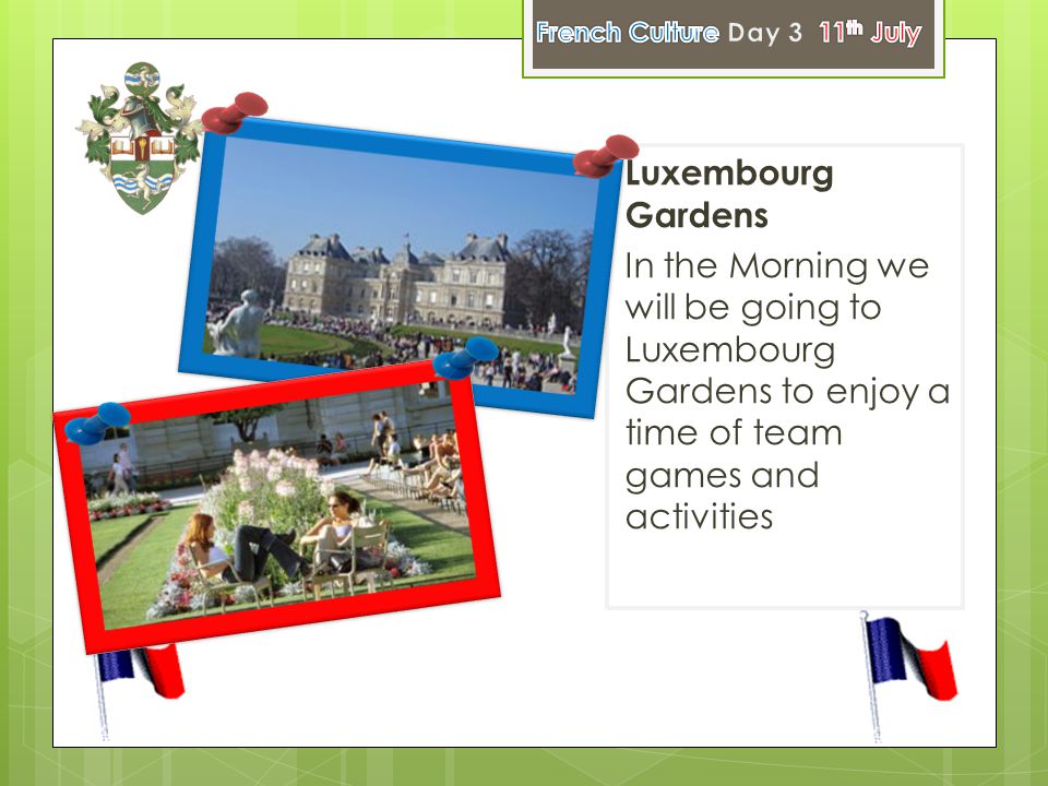 Luxembourg Gardens In the Morning we will be going to Luxembourg Gardens to enjoy a time of team games and activities