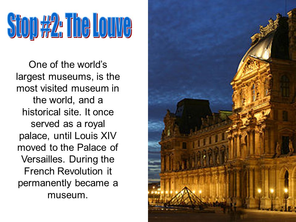 One of the world’s largest museums, is the most visited museum in the world, and a historical site.