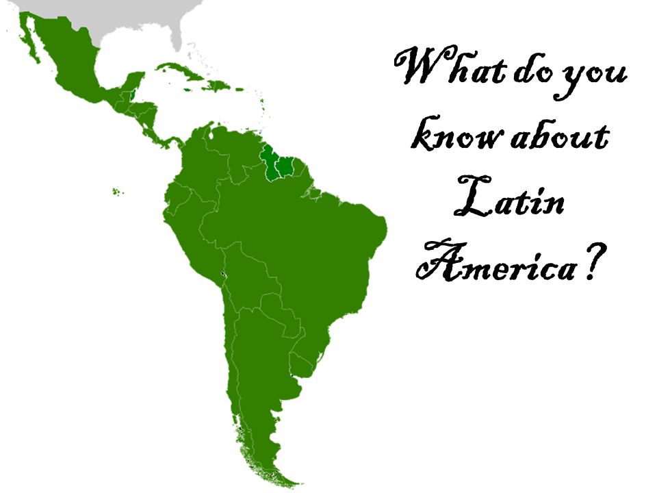 What do you know about Latin America