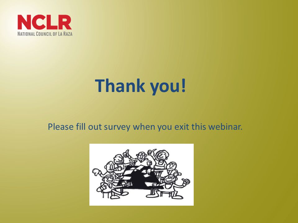 Thank you! Please fill out survey when you exit this webinar.