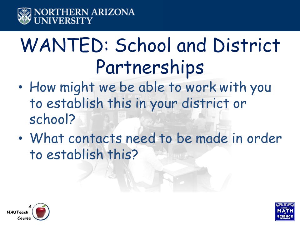 WANTED: School and District Partnerships How might we be able to work with you to establish this in your district or school.