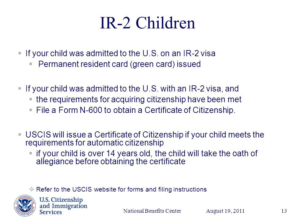 Presenter’s Name June 17, 2003 August 19, 2011National Benefits Center13 IR-2 Children  If your child was admitted to the U.S.