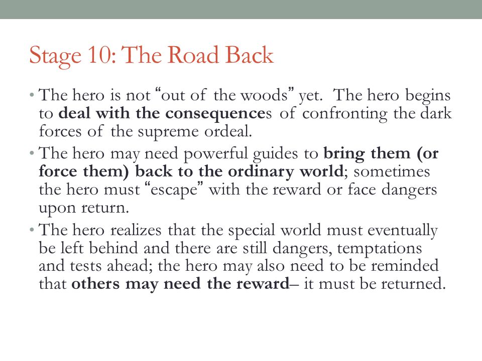 Stage 10: The Road Back The hero is not out of the woods yet.