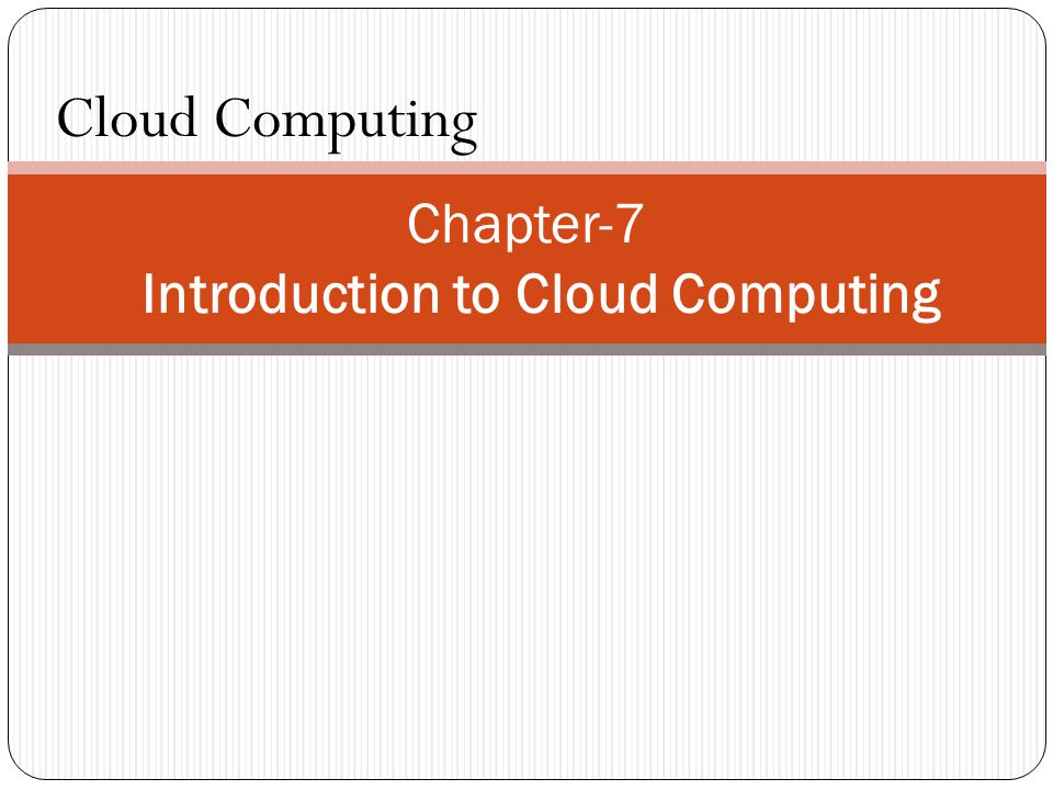 Chapter-7 Introduction to Cloud Computing Cloud Computing