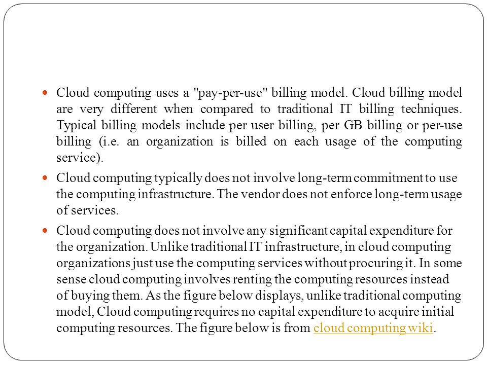 Cloud computing uses a pay-per-use billing model.