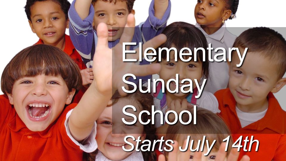 Elementary Sunday School Starts July 14th