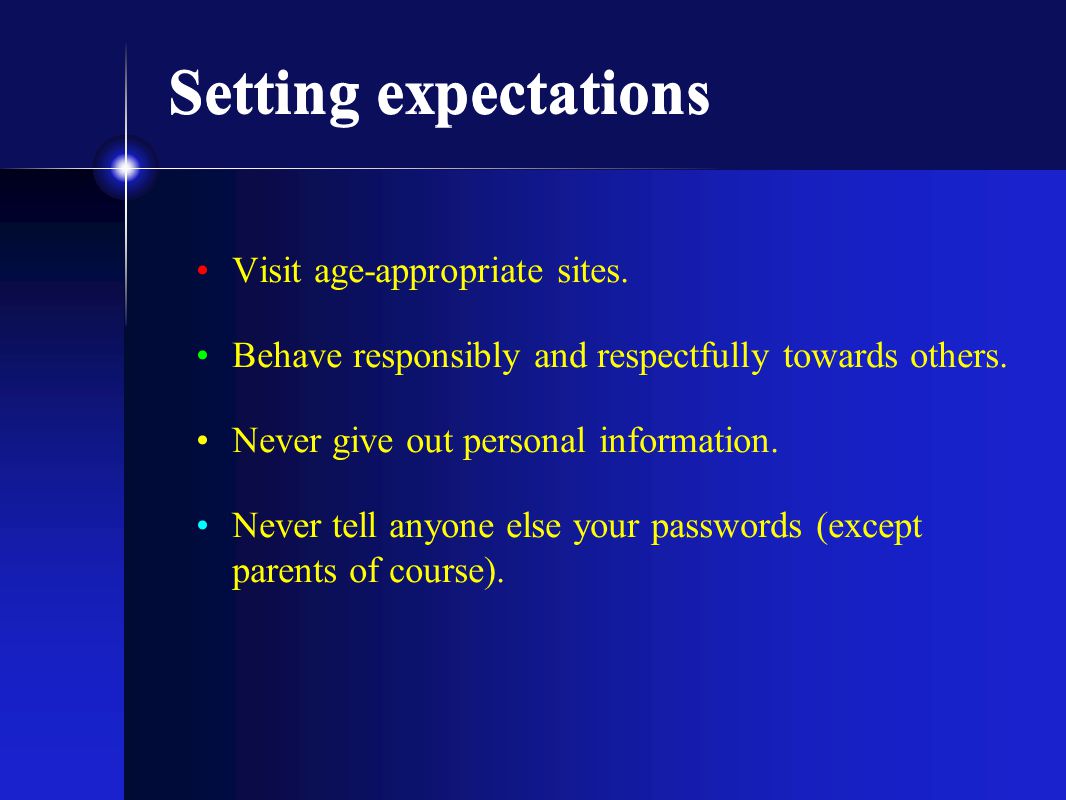 Setting expectations Visit age-appropriate sites.