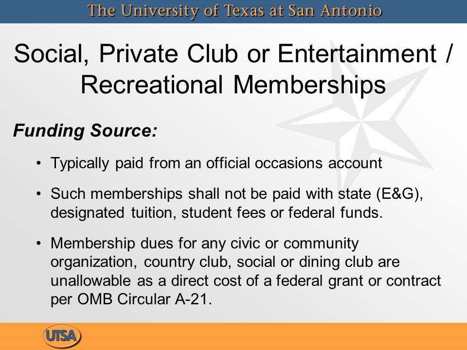 Funding Source: Typically paid from an official occasions account Such memberships shall not be paid with state (E&G), designated tuition, student fees or federal funds.