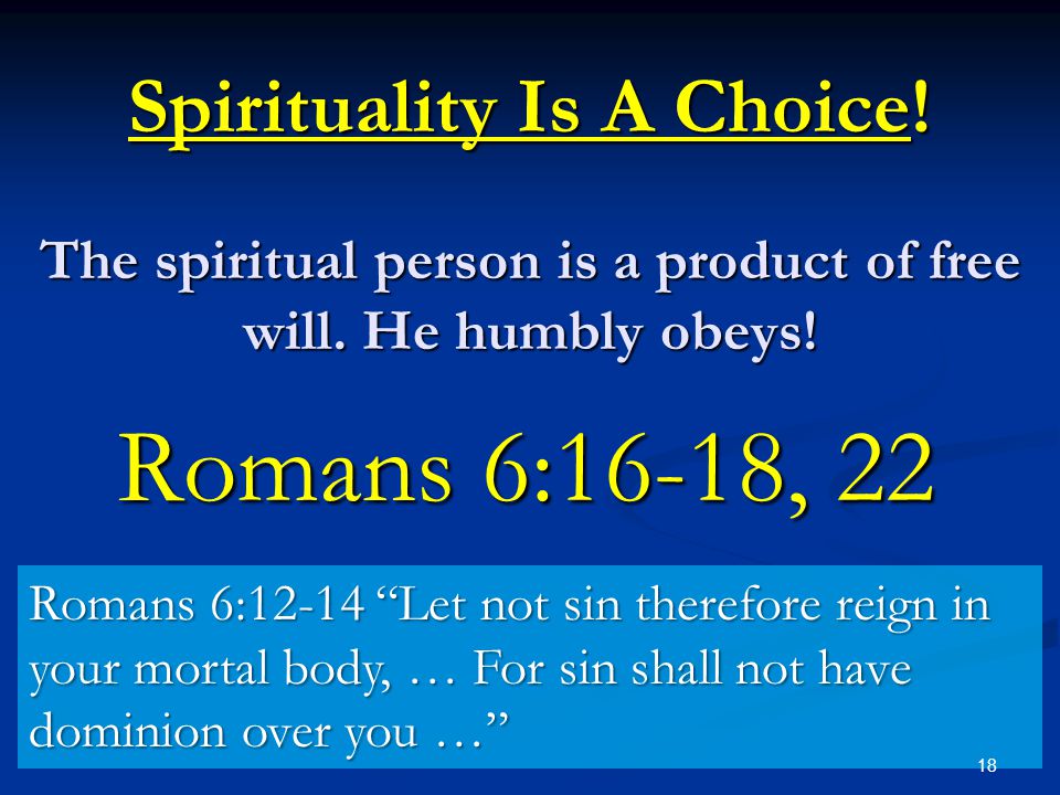 Spirituality Is A Choice. The spiritual person is a product of free will.