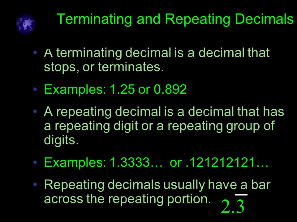 Click to edit Master text styles –Second level Third level –Fourth level »Fifth level Terminating and Repeating Decimals A terminating decimal is a decimal that stops, or terminates.