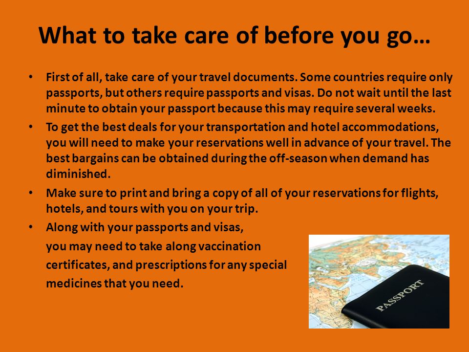 What to take care of before you go… First of all, take care of your travel documents.